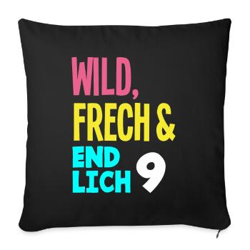 9. Geburtstag Wild, Frech & Endlich 9 Jahre - Sofakissenbezug 45 x 45 cm - Schwarz - Vorne