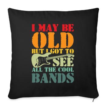I May Be Old But I Got To See All The Cool Bands - Sofa pillowcase 17,3'' x 17,3'' (45 x 45 cm) - black - Front
