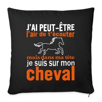 Je suis à cheval - cadeau humour cheval équitation - Housse de coussin décorative 45 x 45 cm - noir - Devant