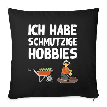 Schmutzige Hobbies Gartenarbeit Humor Gärtner - Sofakissenbezug 45 x 45 cm - Schwarz - Vorne