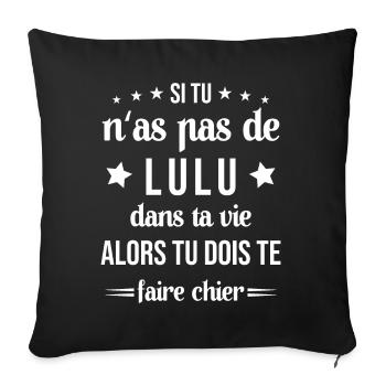 Si Tu N'as Pas De Lulu Dans Ta Vie Cadeau - Housse de coussin décorative 45 x 45 cm - noir - Devant