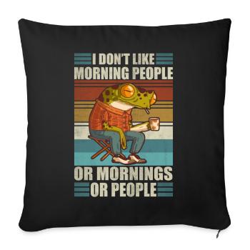 I don't like morning people Funny dad coffee - Sofa pillowcase 17,3'' x 17,3'' (45 x 45 cm) - black - Front