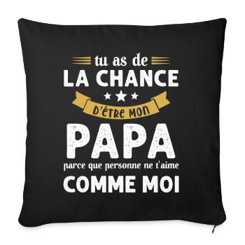 La chance d'être mon Papa Cadeau Humour Futur père - Housse de coussin décorative 45 x 45 cm - noir - Devant