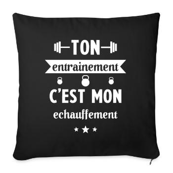 Ton entrainement c'est mon échauffement Humour - Housse de coussin décorative 45 x 45 cm - noir - Devant