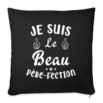 Je suis Le Beau Père-Fection - Housse de coussin décorative 45 x 45 cm - noir - Devant