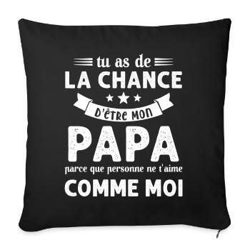 La chance d'être mon Papa Cadeau Humour Futur père - Housse de coussin décorative 45 x 45 cm - noir - Devant