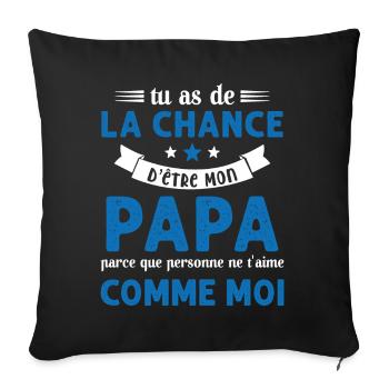 La chance d'être mon Papa Cadeau Humour Futur père - Housse de coussin décorative 45 x 45 cm - noir - Devant
