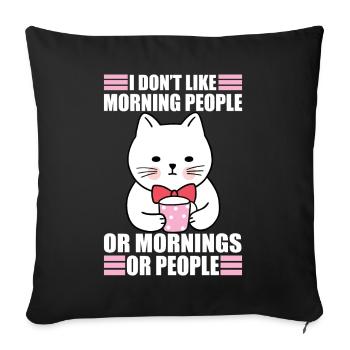 Don't Like Morning People Sarcasm Coffee Moody Cat - Sofakissenbezug 45 x 45 cm - Schwarz - Vorne