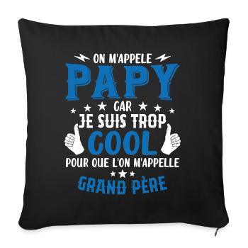 Papy car je suis trop cool / humour grand-père - Housse de coussin décorative 45 x 45 cm - noir - Devant