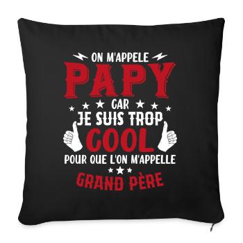 Papy car je suis trop cool / humour grand-père - Housse de coussin décorative 45 x 45 cm - noir - Devant