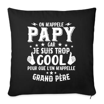 Papy car je suis trop cool / humour grand-père - Housse de coussin décorative 45 x 45 cm - noir - Devant