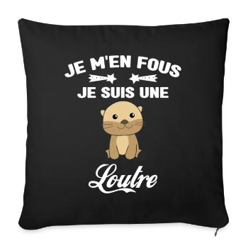 Je M'en Fous Je Suis Une Loutre Humour Cadeau - Housse de coussin décorative 45 x 45 cm - noir - Devant