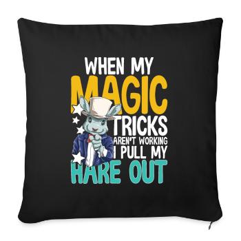 When My Magic Tricks Aren't Working I Pull My Hare - Sofakissenbezug 45 x 45 cm - Schwarz - Vorne