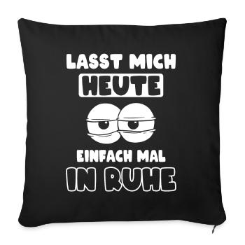 Ruhe genervt Müde Morgenmuffel - Sofakissenbezug 45 x 45 cm - Schwarz - Vorne