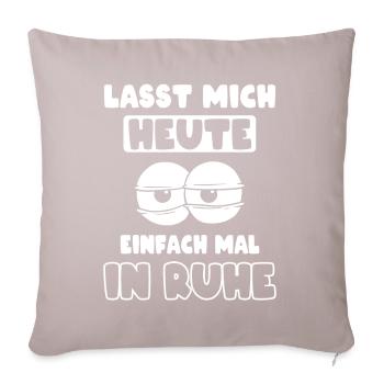 Ruhe genervt Müde Morgenmuffel - Sofakissenbezug 45 x 45 cm - helles Taupe - Vorne