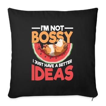 I'm Not Bossy I Just Have A Better Ideas - Sofakissenbezug 45 x 45 cm - Schwarz - Vorne