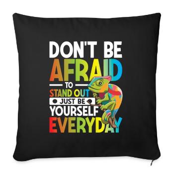 Don't Be Afraid To Stand Out Just Be Yourself - Sofakissenbezug 45 x 45 cm - Schwarz - Vorne