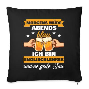 Morgens Müde Abends Blau Englischlehrer - Sofakissenbezug 45 x 45 cm - Schwarz - Vorne