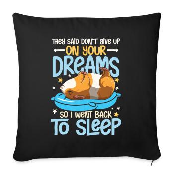 They Said Don't Give Up On Your Dreams - Sofakissenbezug 45 x 45 cm - Schwarz - Vorne