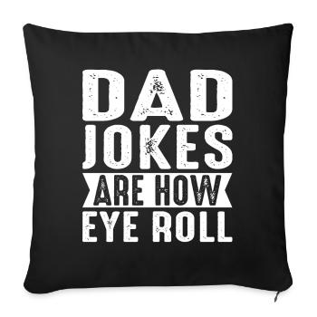 Dad Jokes Are How Eye Roll Funny Fathers Day - Sofakissenbezug 45 x 45 cm - Schwarz - Vorne