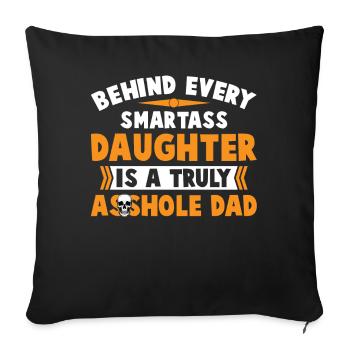 Smartass Daughter Is A Truly Asshole Dad - Sofakissenbezug 45 x 45 cm - Schwarz - Vorne