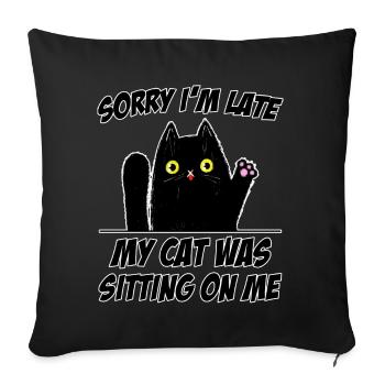Sorry I'm Late Cat Sits on Me Funny Cats - Sofa pillowcase 17,3'' x 17,3'' (45 x 45 cm) - black - Front