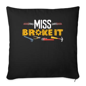 Miss Broke It Mechanic Dad Daughters - Sofa pillowcase 17,3'' x 17,3'' (45 x 45 cm) - black - Front