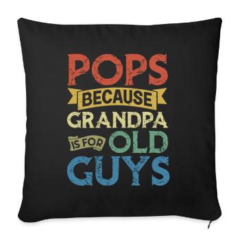Pop Because Grandpa Is For Old Guys - Sofa pillowcase 17,3'' x 17,3'' (45 x 45 cm) - black - Front