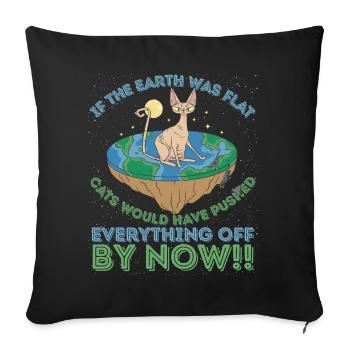 If The Earth Was Flat Cats Would... Sphynx Edition - Sofa pillowcase 17,3'' x 17,3'' (45 x 45 cm) - black - Front