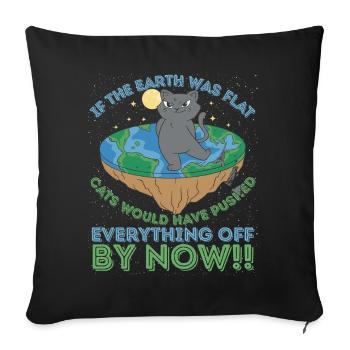 If The Earth Was Flat Cats Would Have Pushed - Sofa pillowcase 17,3'' x 17,3'' (45 x 45 cm) - black - Front