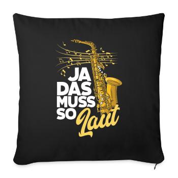 Saxophon Ja Das Muss So Laut Saxophon - Sofakissenbezug 45 x 45 cm - Schwarz - Vorne
