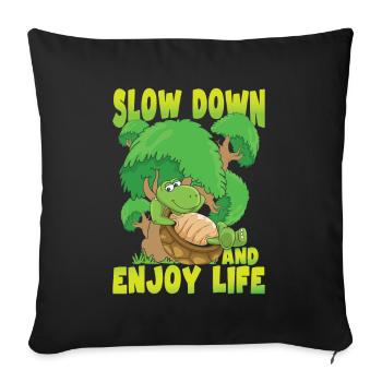Slow Down And Enjoy Life für einen Schildkröten - Sofakissenbezug 45 x 45 cm - Schwarz - Vorne