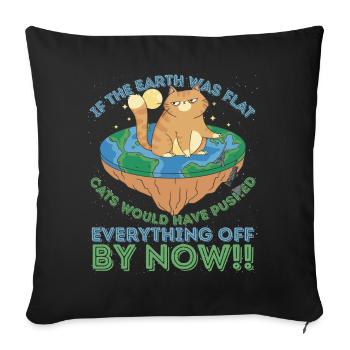 If The Earth Was Flat Cats Would have pushed... - Sofa pillowcase 17,3'' x 17,3'' (45 x 45 cm) - black - Front
