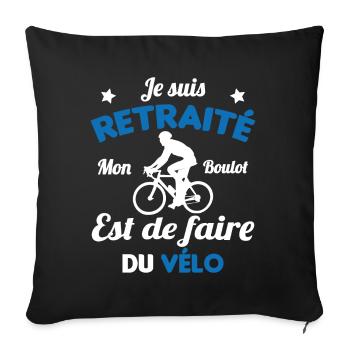Retraité Mon Boulot Est De Faire Du Vélo Humour - Housse de coussin décorative 45 x 45 cm - noir - Devant