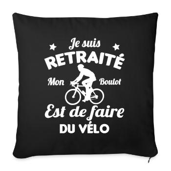 Retraité Mon Boulot Est De Faire Du Vélo Humour - Housse de coussin décorative 45 x 45 cm - noir - Devant