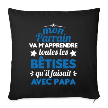 Mon Parrain Va M'apprendre Les Bêtises Humour - Housse de coussin décorative 45 x 45 cm - noir - Devant