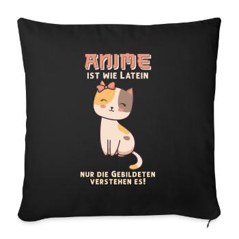 Anime ist wie Latein I Cute Anime Neko Katze - Sofakissenbezug 45 x 45 cm - Schwarz - Vorne