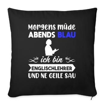 Morgens Müde Abends Blau Englischlehrer - Sofakissenbezug 45 x 45 cm - Schwarz - Vorne