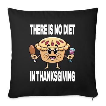 Holiday There Is No Diet In Thanksgiving Pie - Sofa pillowcase 17,3'' x 17,3'' (45 x 45 cm) - black - Front