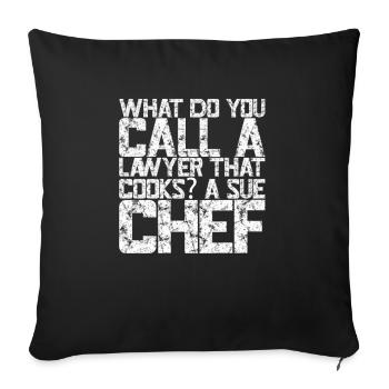 What Do You Call A Lawyer That Cooks? A Sue Chef - Sofa pillowcase 17,3'' x 17,3'' (45 x 45 cm) - black - Front