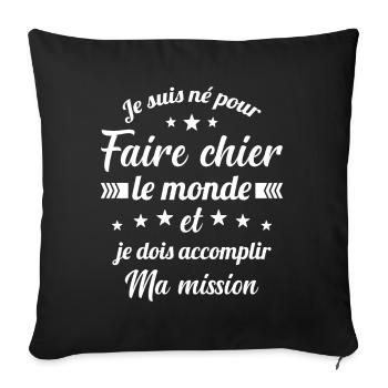 Je suis né pour faire chier le monde - Housse de coussin décorative 45 x 45 cm - noir - Devant