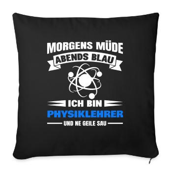 Morgens Müde Abends Blau Physiklehrer - Sofakissenbezug 45 x 45 cm - Schwarz - Vorne