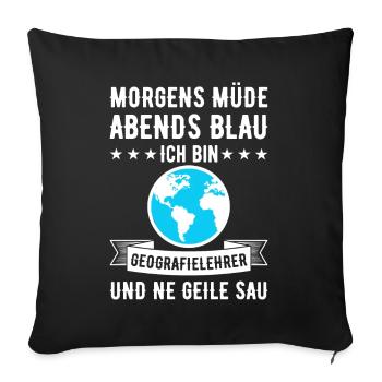 Morgens Müde Abends Blau Geografielehrer - Sofakissenbezug 45 x 45 cm - Schwarz - Vorne