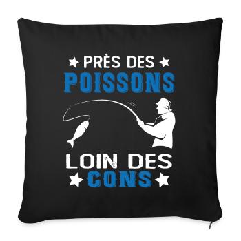 Près Des Poissons Loin Des Cons Drôle Pêcheur - Housse de coussin décorative 45 x 45 cm - noir - Devant
