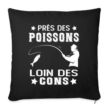 Près Des Poissons Loin Des Cons Drôle Pêcheur - Housse de coussin décorative 45 x 45 cm - noir - Devant