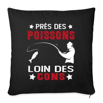 Près Des Poissons Loin Des Cons Drôle Pêcheur - Housse de coussin décorative 45 x 45 cm - noir - Devant