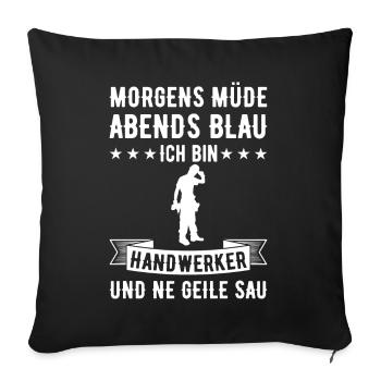 Morgens Müde Abends Blau Handwerker - Sofakissenbezug 45 x 45 cm - Schwarz - Vorne