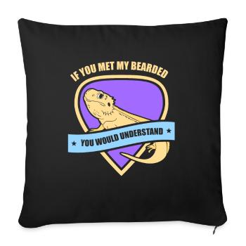 If you met my Bearded Dragon - Sofakissenbezug 45 x 45 cm - Schwarz - Vorne