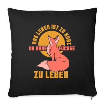 Das leben ist zu kurz um ohne füchse zu leben - Sofakissenbezug 45 x 45 cm - Schwarz - Vorne