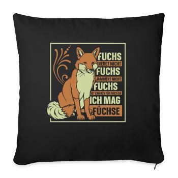 fuchs ist einfach für mich da ich mag füchse - Sofakissenbezug 45 x 45 cm - Schwarz - Vorne
